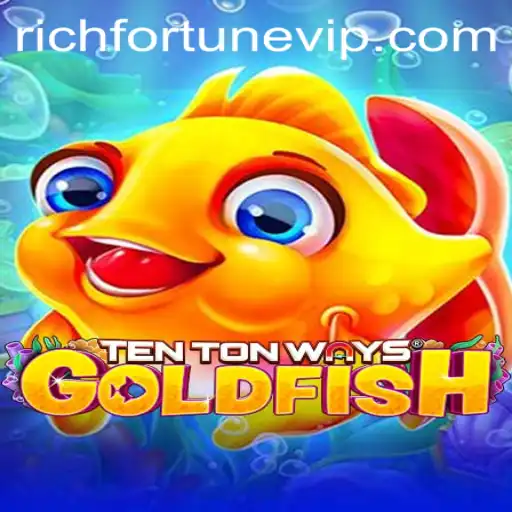 Discovering RichFortune in TenTonWaysGoldfish